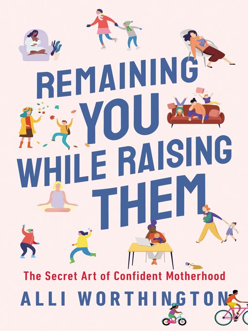 Title details for Remaining You While Raising Them by Alli Worthington - Wait list